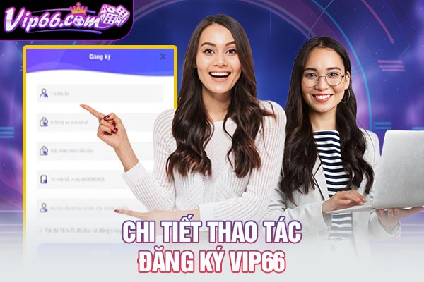 Chi tiết thao tác đăng ký VIP66