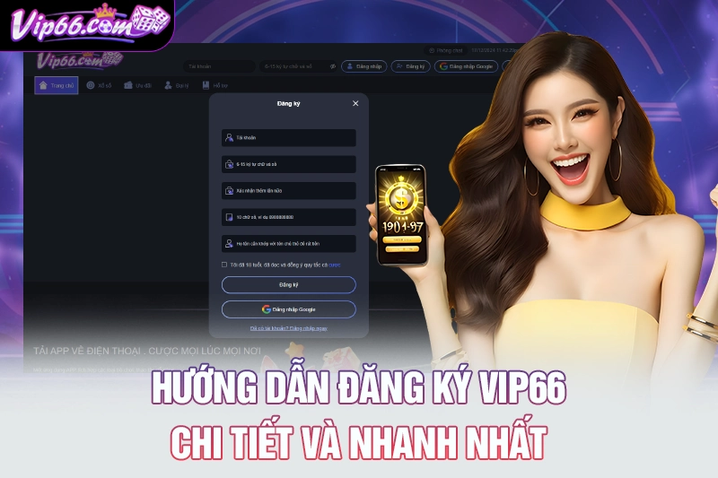 Hướng dẫn đăng ký VIP66 chi tiết và nhanh nhất