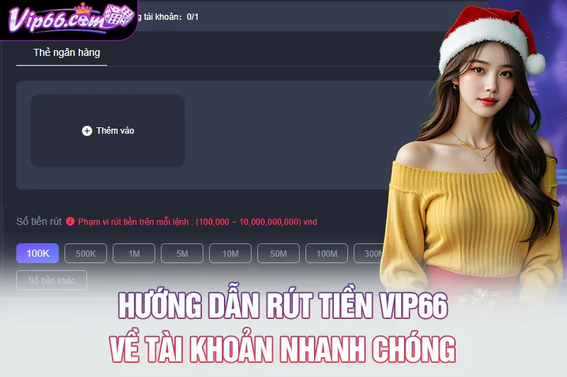 Hướng dẫn rút tiền VIP66 về tài khoản nhanh chóng