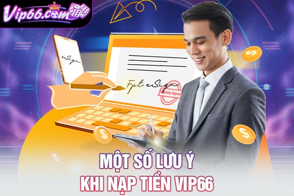 Một số lưu ý khi nạp tiền VIP66