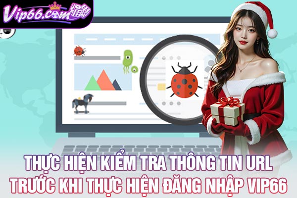 Thực hiện kiểm tra thông tin URL trước khi thực hiện đăng nhập VIP66