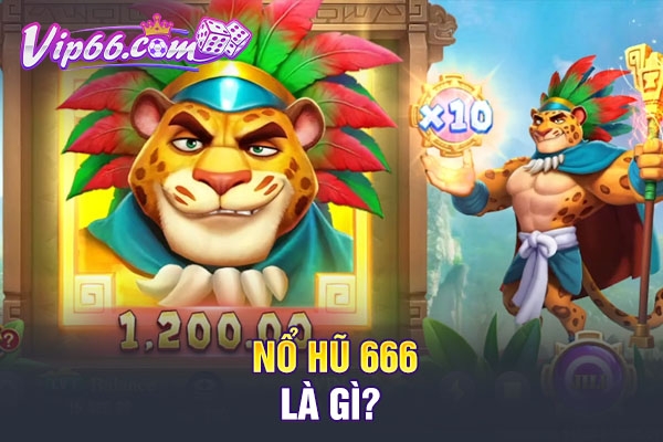 Nổ hũ 666 là gì?